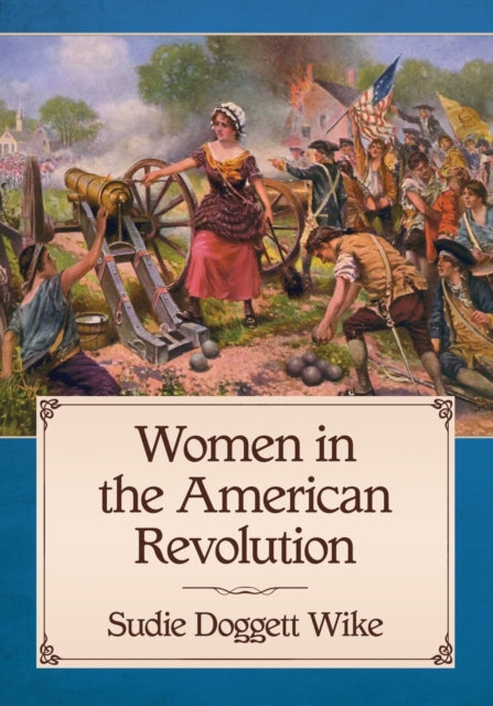 Book cover of: Women in the American Revolution. By: Sudie Doggett Wike