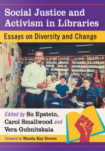 Book cover of: Social Justice and Activism in Libraries. By: Su Epstein