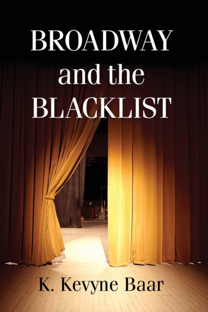 Book cover of: Broadway and the Blacklist. By: K. Kevyne Baar