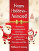 Book cover of: Happy Holidays--Animated!. By: William D. Crump