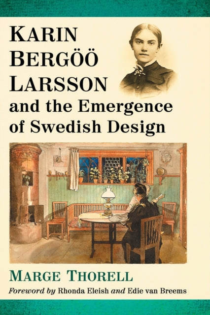 Book cover of: Karin Bergoo Larsson and the Emergence of Swedish Design. By: Marge Thorell