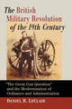 Book cover of: British Military Revolution of the 19th Century. By: Daniel R. LeClair