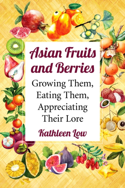 Book cover of: Asian Fruits and Berries. By: Kathleen Low