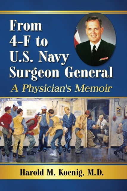 Book cover of: From 4-F to U.S. Navy Surgeon General. By: Harold M. Koenig