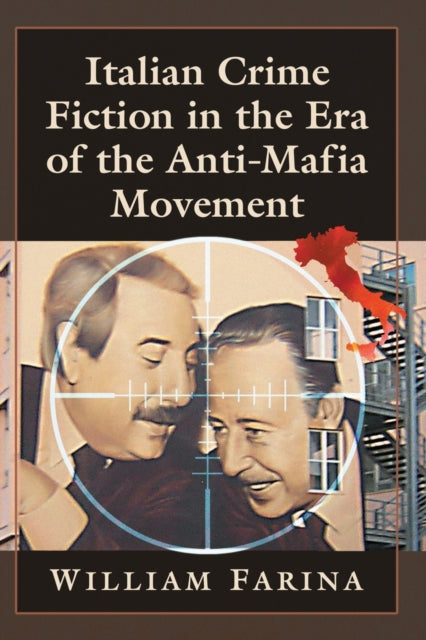 Book cover of: Italian Crime Fiction in the Era of the Anti-Mafia Movement. By: William Farina