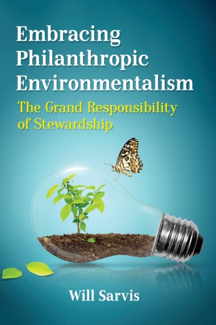 Book cover of: Embracing Philanthropic Environmentalism. By: Will Sarvis