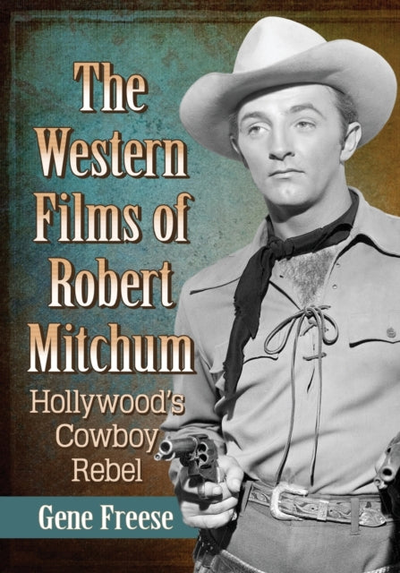 Book cover of: Western Films of Robert Mitchum. By: Gene Freese