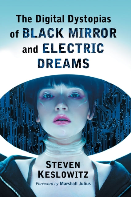 Book cover of: Digital Dystopias of Black Mirror and Electric Dreams. By: Steven Keslowitz