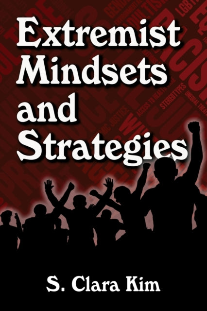 Book cover of: Extremist Mindsets and Strategies. By: S. Clara Kim