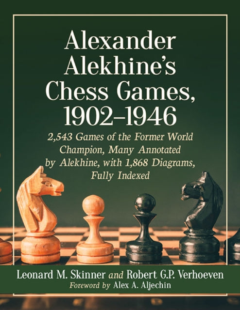 Book cover of: Alexander Alekhine's Chess Games, 1902-1946. By: Leonard M. Skinner