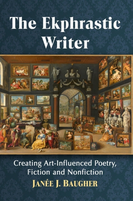 Book cover of: Ekphrastic Writer. By: Jan&Atilde;&copy;e J. Baugher