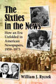 Book cover of: Sixties in the News. By: William J. Ryczek