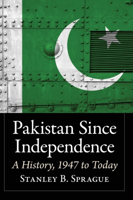Book cover of: Pakistan Since Independence. By: Stanley B. Sprague