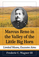 Book cover of: Marcus Reno in the Valley of the Little Big Horn. By: Frederic C. Wagner