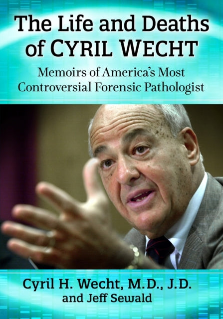Book cover of: Life and Deaths of Cyril Wecht. By: Cyril H. Wecht