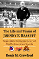Book cover of: Life and Teams of Johnny F. Bassett. By: Denis M. Crawford
