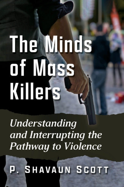 Book cover of: Minds of Mass Killers. By: P. Shavaun Scott