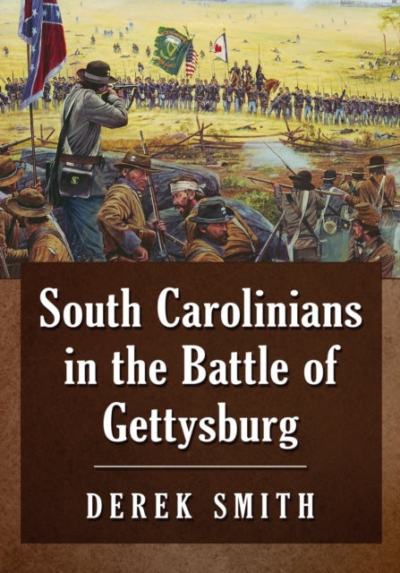 Book cover of: South Carolinians in the Battle of Gettysburg. By: Derek Smith