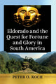 Book cover of: Eldorado and the Quest for Fortune and Glory in South America. By: Peter O. Koch