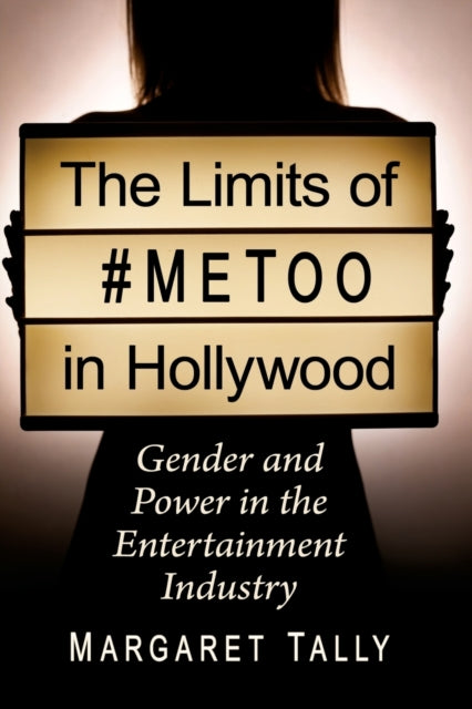 Book cover of: Limits of #MeToo in Hollywood. By: Margaret Tally