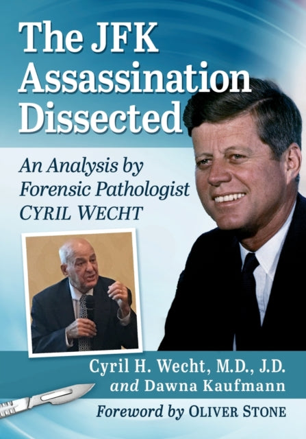 Book cover of: JFK Assassination Dissected. By: Cyril H. Wecht
