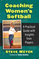 Book cover of: Coaching Women's Softball. By: Steve Meyer