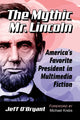 Book cover of: Mythic Mr. Lincoln. By: Jeff O'Bryant