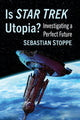 Book cover of: Is Star Trek Utopia?. By: Sebastian Stoppe