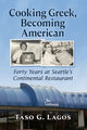 Book cover of: Cooking Greek, Becoming American. By: Taso G. Lagos