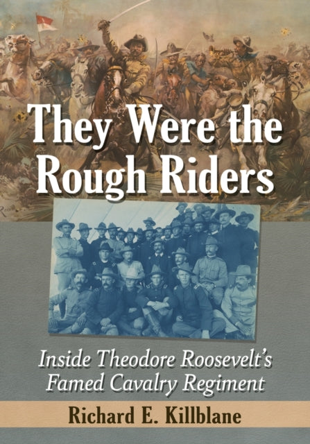 Book cover of: They Were the Rough Riders. By: Richard E. Killblane