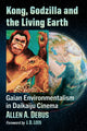 Book cover of: Kong, Godzilla and the Living Earth. By: Allen A. Debus