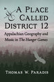 Book cover of: Place Called District 12. By: Thomas W. Paradis