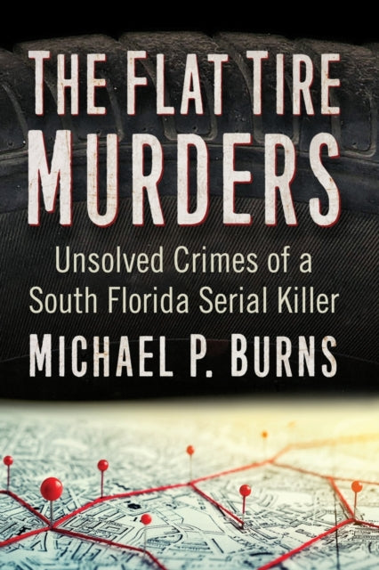 Book cover of: Flat Tire Murders. By: Michael P. Burns