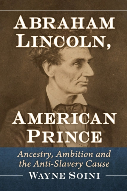 Book cover of: Abraham Lincoln, American Prince. By: Wayne Soini