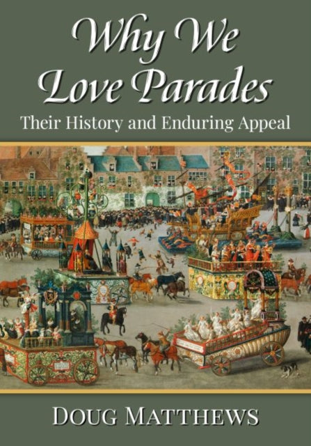 Book cover of: Why We Love Parades. By: Doug Matthews