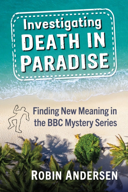 Book cover of: Investigating Death in Paradise. By: Robin Andersen