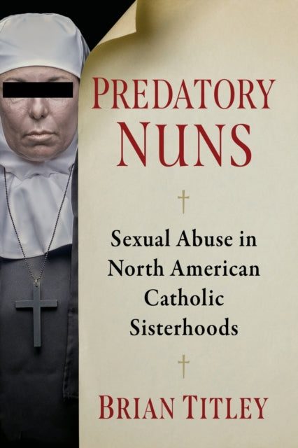 Book cover of: Predatory Nuns. By: Brian Titley