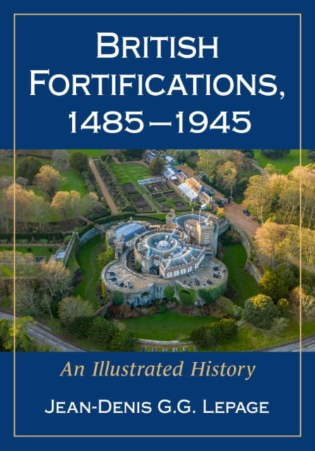 Book cover of: British Fortifications, 1485-1945. By: Jean-Denis G.G. Lepage