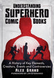 Book cover of: Understanding Superhero Comic Books. By: Alex Grand