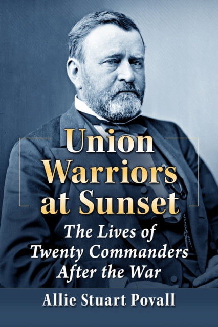Book cover of: Union Warriors at Sunset. By: Allie Stuart Povall