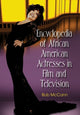 Book cover of: Encyclopedia of African American Actresses in Film and Television. By: Bob McCann