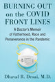 Book cover of: Burning Out on the COVID Front Lines. By: Dhaval R. Desai