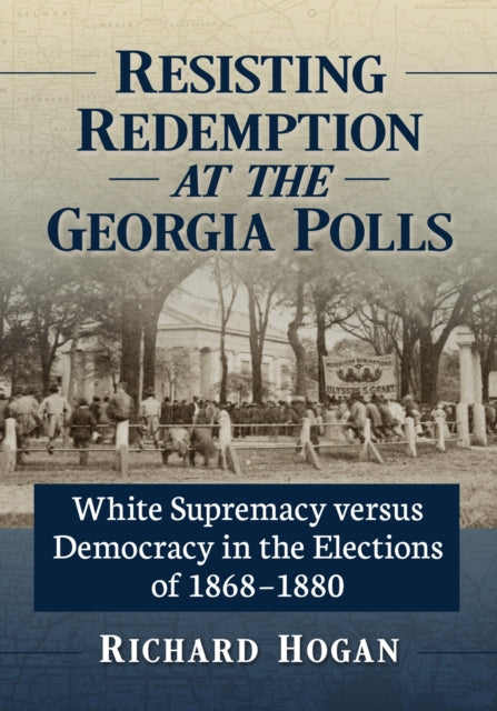 Book cover of: Resisting Redemption at the Georgia Polls. By: Richard Hogan
