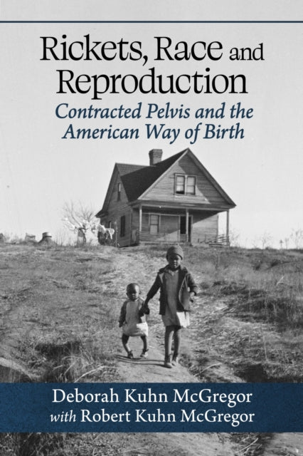 Book cover of: Rickets, Race and Reproduction. By: Deborah Kuhn McGregor