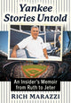 Book cover of: Yankee Stories Untold. By: Rich Marazzi