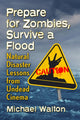 Book cover of: Prepare for Zombies, Survive a Flood. By: Michael Walton