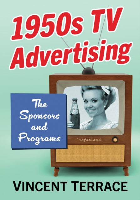 Book cover of: 1950s Television Advertising. By: Vincent Terrace
