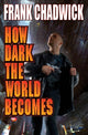 Book cover of: How Dark The World Becomes