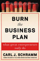 Book cover of: Burn the Business Plan. By: Carl J. Schramm