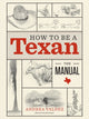 Book cover of: How to Be a Texan. By: Andrea Valdez